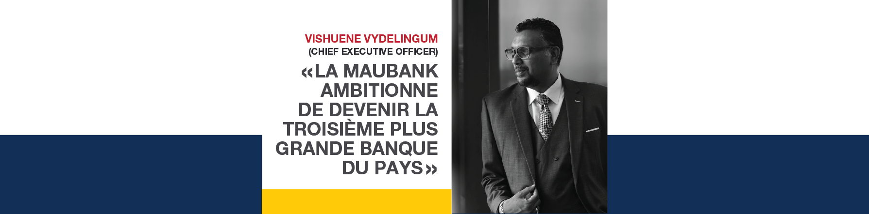 MEDIA RELEASE - The Chief Executive Officer of MauBank, Vishuene Vydelingum firmly affirms to take the bank to new heights!