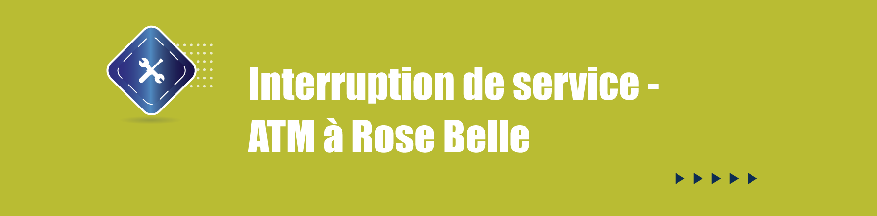 COMMUNIQUE – Interruption de service  - ATM à  Rose Belle