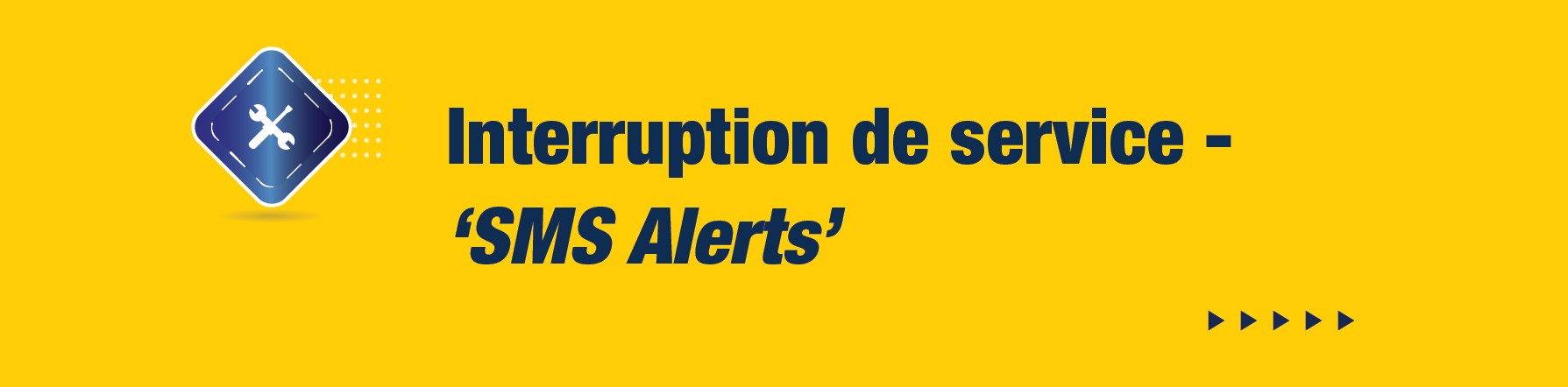 COMMUNIQUE – Interruption de service - ‘SMS Alerts’