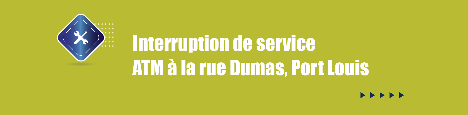 COMMUNIQUE – Interruption de service -  ATM à la rue Dumas, Port Louis