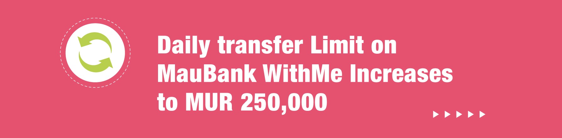 COMMUNIQUE – Daily transfer Limit on  MauBank WithMe Increases to MUR 250,000