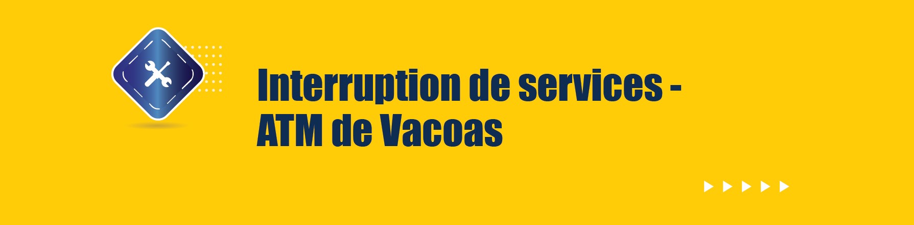 COMMUNIQUE – Interruption de service - ATM de Vacoas