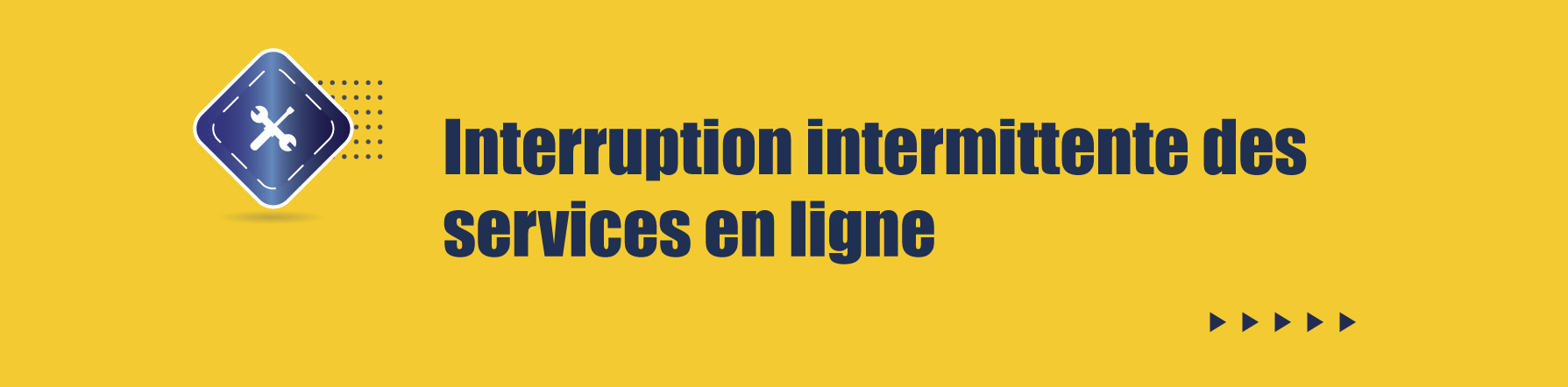 COMMUNIQUE –                        Interruption intermittente des services en ligne