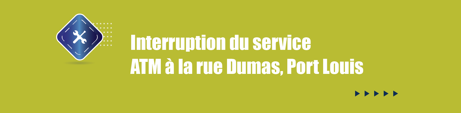 COMMUNIQUE – Interruption de service - ATM à la rue Dumas, Port Louis