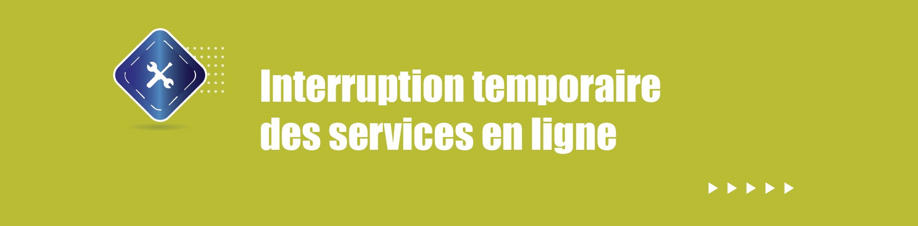 COMMUNIQUE –     Interruption des services en  ligne
