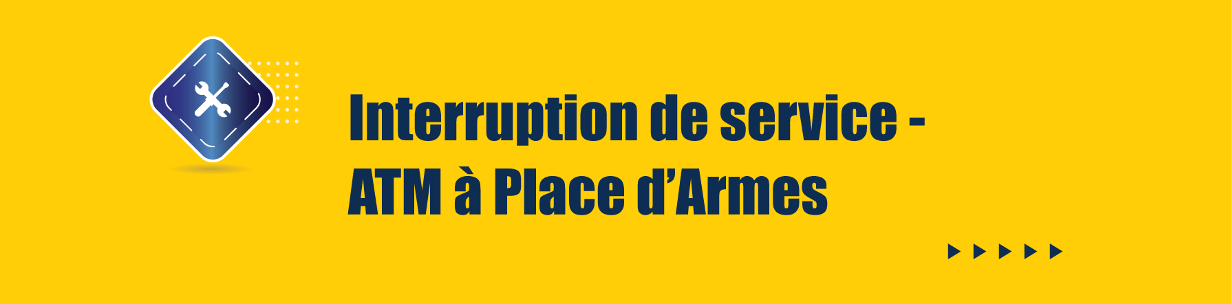 COMMUNIQUE – Interruption de service  - ATM à Place d'Armes