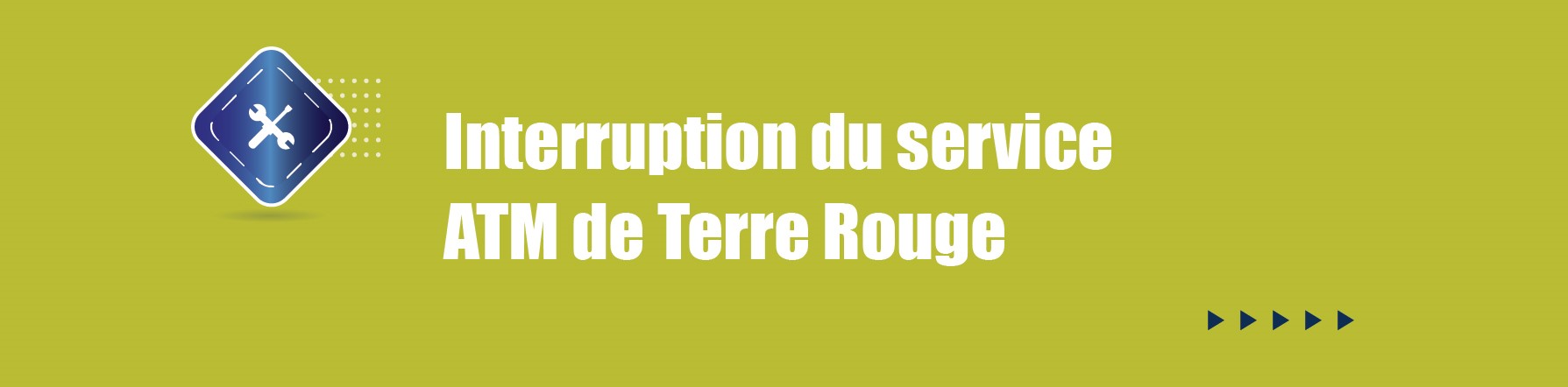 COMMUNIQUE – Interruption de service - ATM de Terre Rouge