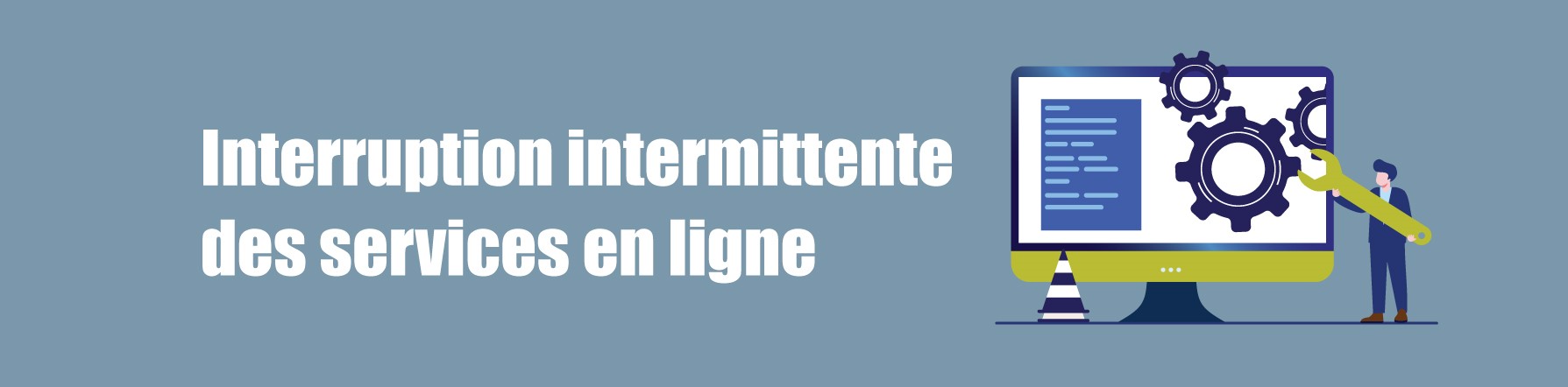 COMMUNIQUE – Interruption intermittente des services en ligne