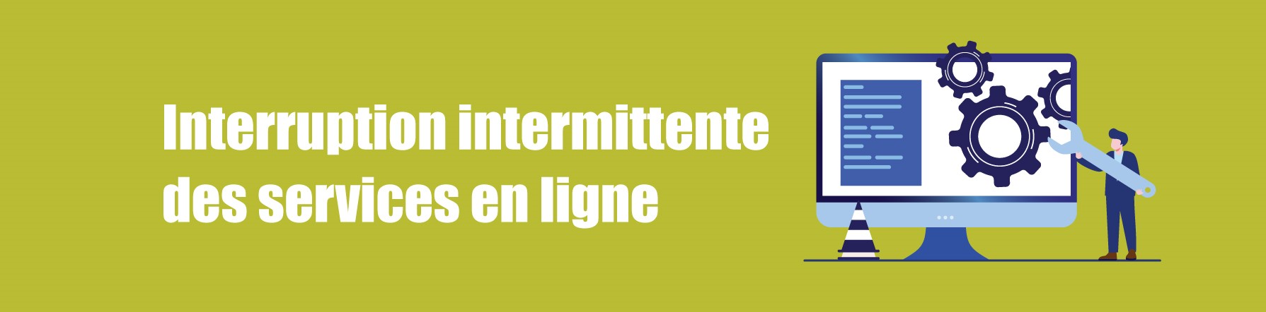 COMMUNIQUE – Interruption intermittente des services en ligne
