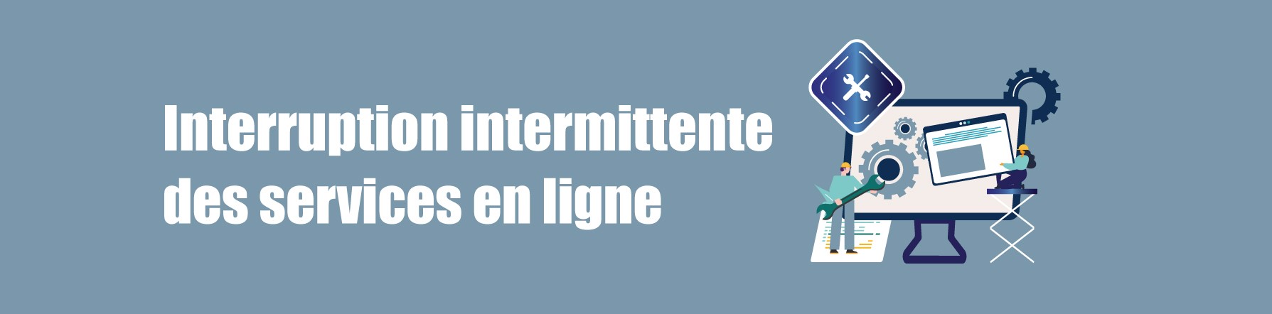 COMMUNIQUE –       Interruption intermittente des services en ligne