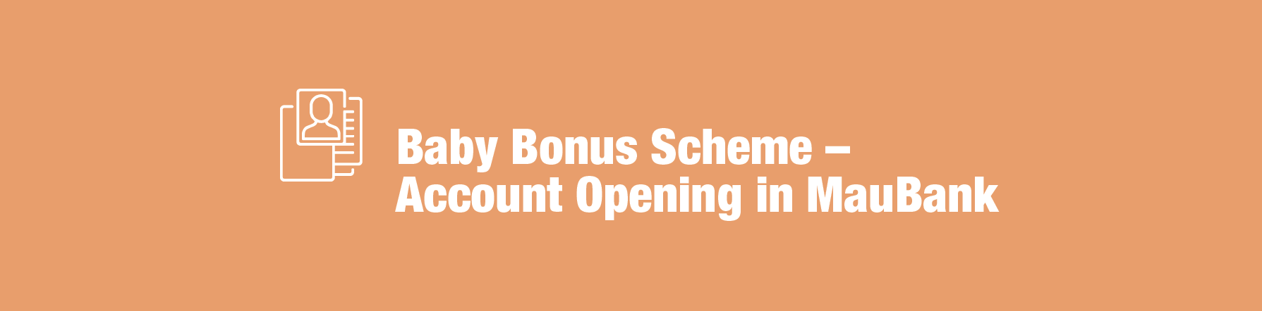 COMMUNIQUE – Baby Bonus Scheme – Account Opening in MauBank
