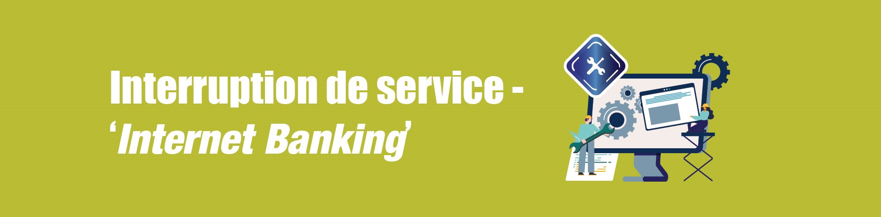 COMMUNIQUE – Interruption de service - 'Internet Banking'